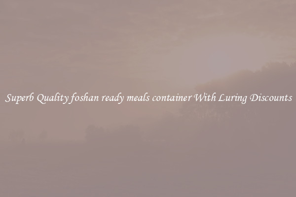 Superb Quality foshan ready meals container With Luring Discounts