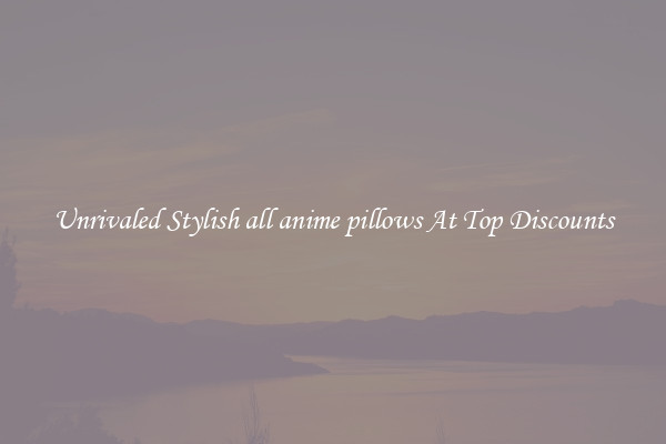 Unrivaled Stylish all anime pillows At Top Discounts