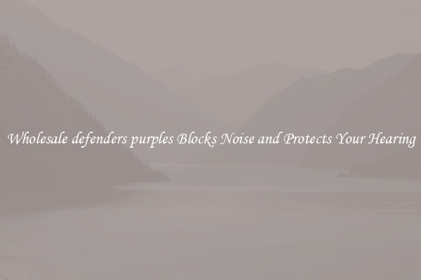 Wholesale defenders purples Blocks Noise and Protects Your Hearing