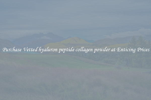 Purchase Vetted hyaluron peptide collagen powder at Enticing Prices