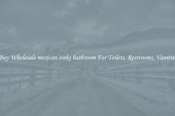 Buy Wholesale mexican sinks bathroom For Toilets, Restrooms, Vanities