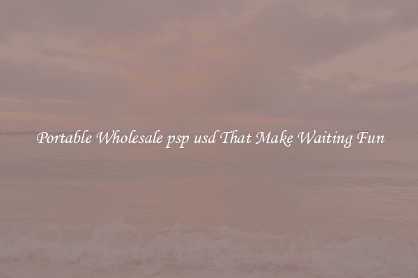 Portable Wholesale psp usd That Make Waiting Fun