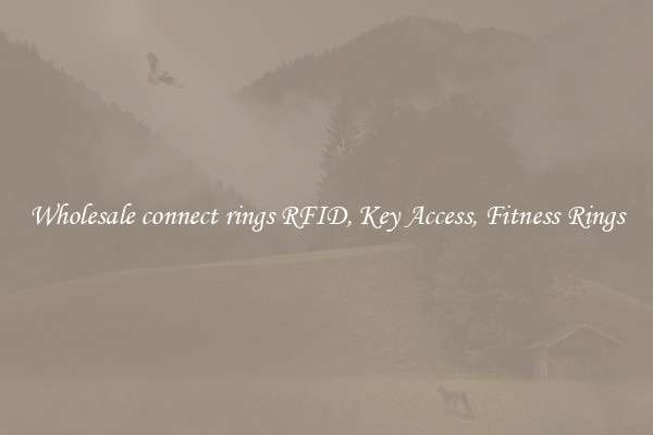 Wholesale connect rings RFID, Key Access, Fitness Rings