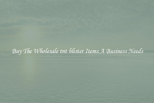 Buy The Wholesale tnt blister Items A Business Needs