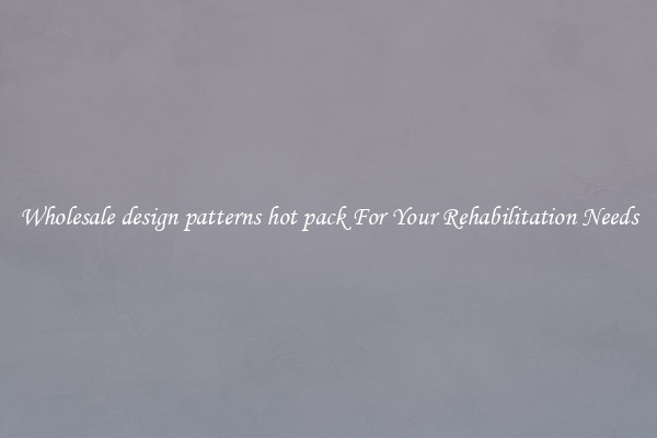 Wholesale design patterns hot pack For Your Rehabilitation Needs