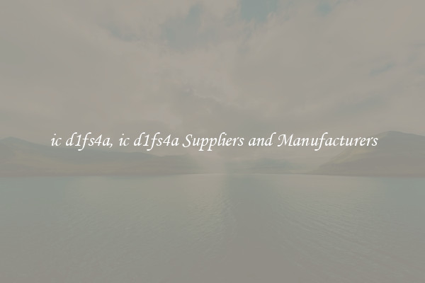 ic d1fs4a, ic d1fs4a Suppliers and Manufacturers