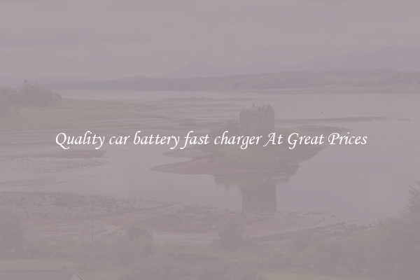Quality car battery fast charger At Great Prices