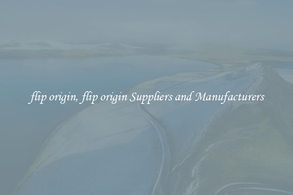 flip origin, flip origin Suppliers and Manufacturers