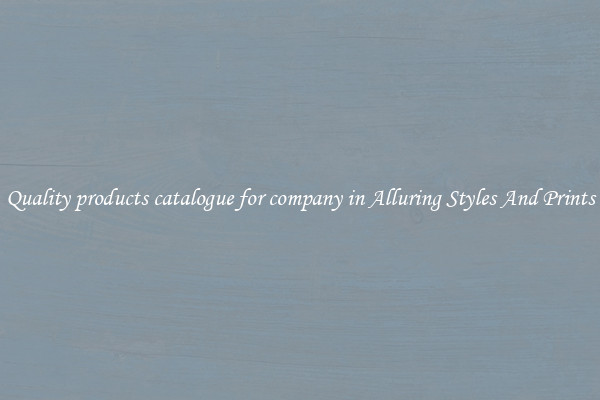 Quality products catalogue for company in Alluring Styles And Prints