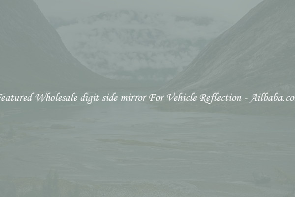 Featured Wholesale digit side mirror For Vehicle Reflection - Ailbaba.com
