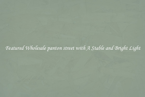 Featured Wholesale panton street with A Stable and Bright Light