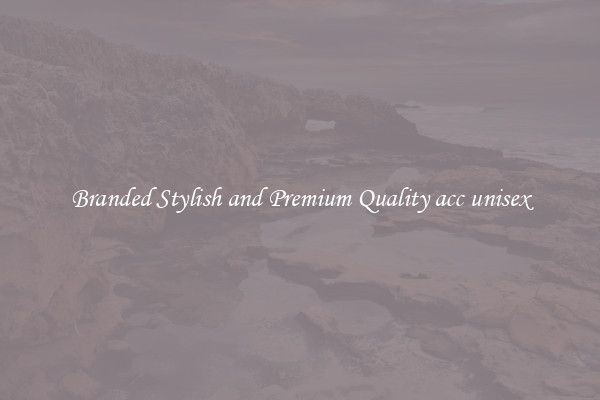 Branded Stylish and Premium Quality acc unisex