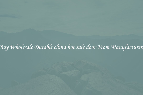 Buy Wholesale Durable china hot sale door From Manufacturers