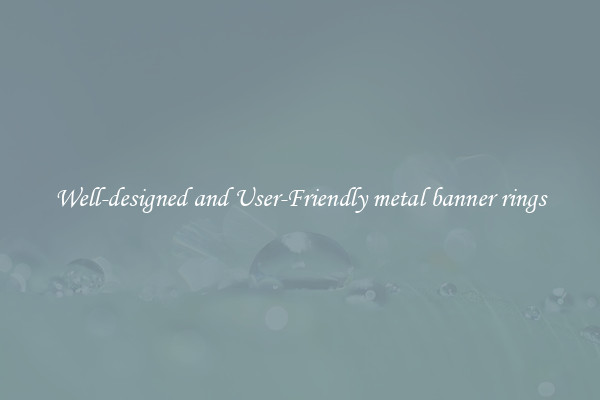 Well-designed and User-Friendly metal banner rings