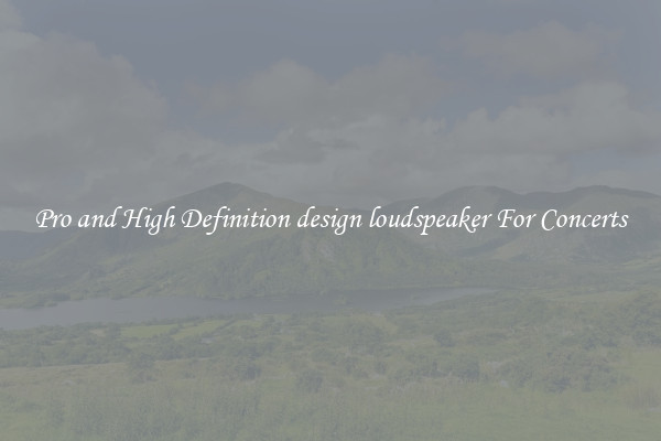 Pro and High Definition design loudspeaker For Concerts