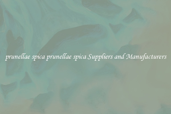 prunellae spica prunellae spica Suppliers and Manufacturers