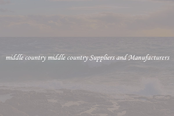 middle country middle country Suppliers and Manufacturers