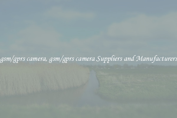 gsm/gprs camera, gsm/gprs camera Suppliers and Manufacturers