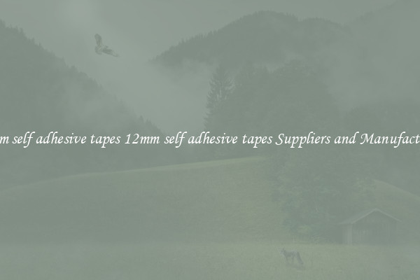 12mm self adhesive tapes 12mm self adhesive tapes Suppliers and Manufacturers