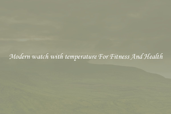 Modern watch with temperature For Fitness And Health