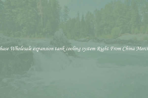 Purchase Wholesale expansion tank cooling system Right From China Merchants