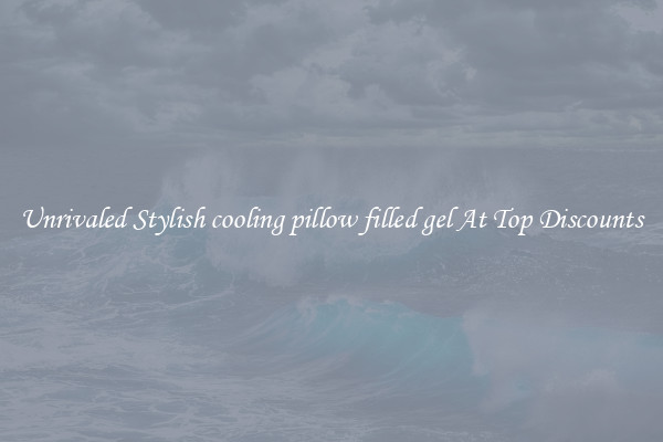 Unrivaled Stylish cooling pillow filled gel At Top Discounts