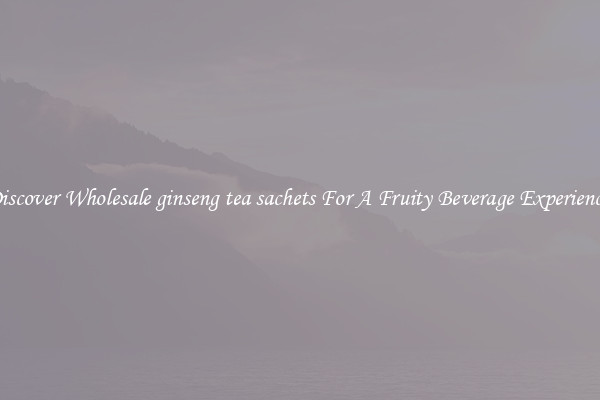 Discover Wholesale ginseng tea sachets For A Fruity Beverage Experience 