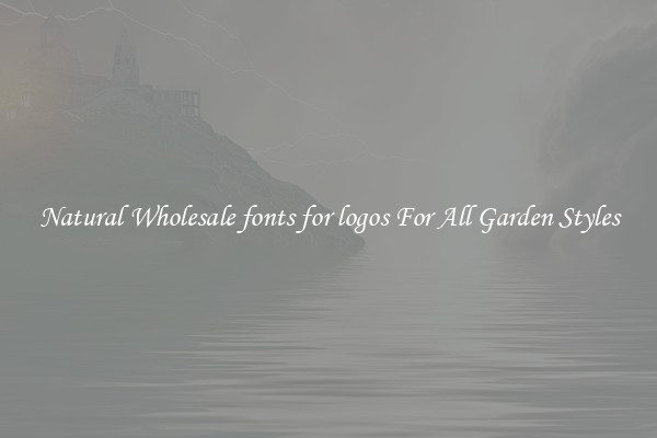 Natural Wholesale fonts for logos For All Garden Styles