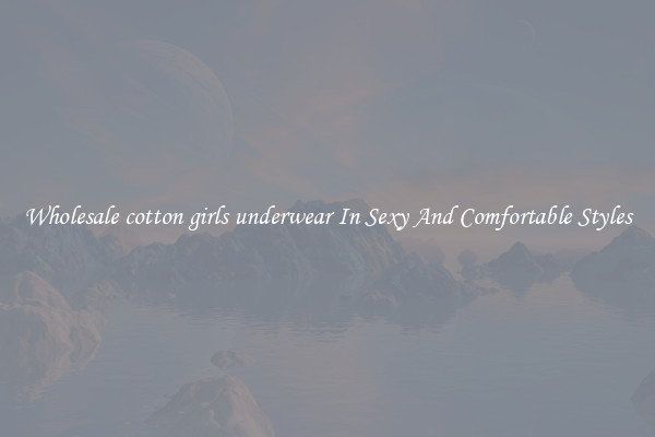 Wholesale cotton girls underwear In Sexy And Comfortable Styles