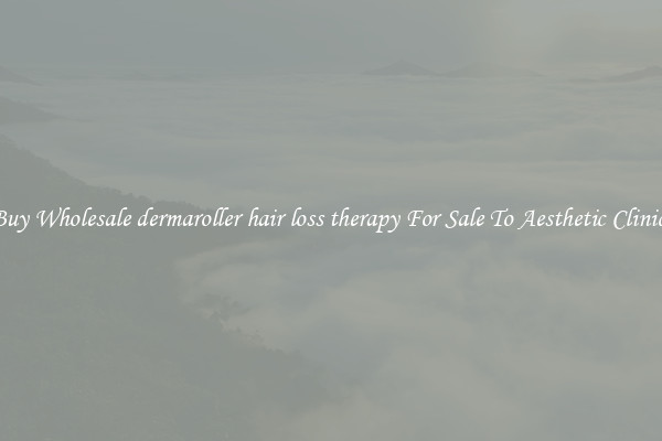 Buy Wholesale dermaroller hair loss therapy For Sale To Aesthetic Clinics