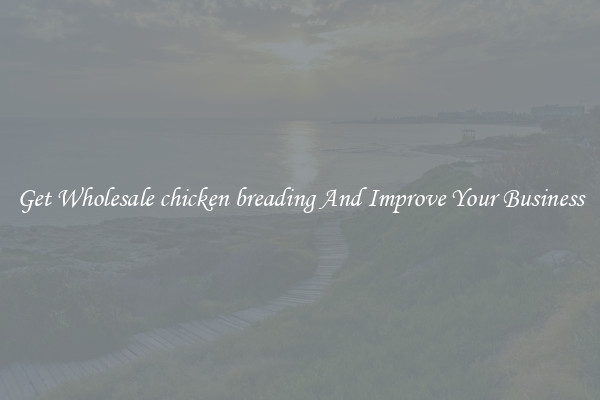 Get Wholesale chicken breading And Improve Your Business