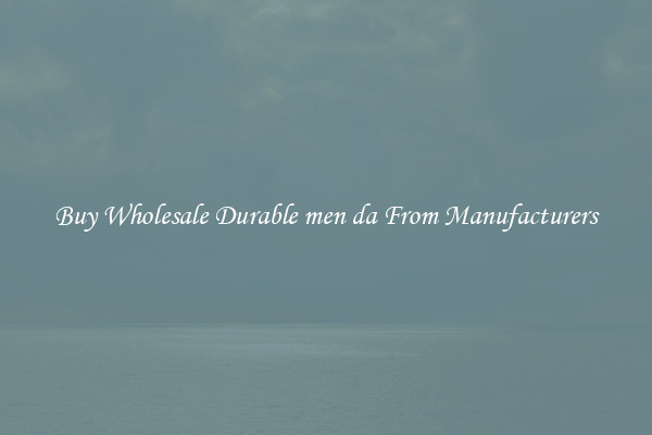 Buy Wholesale Durable men da From Manufacturers