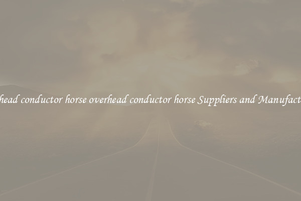overhead conductor horse overhead conductor horse Suppliers and Manufacturers