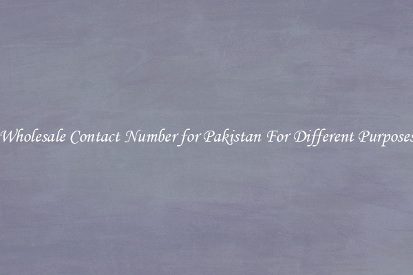 Wholesale Contact Number for Pakistan For Different Purposes