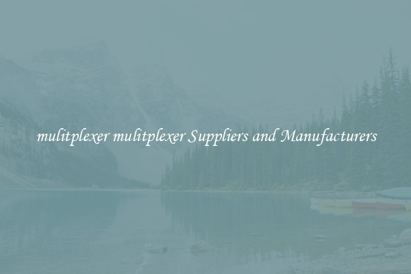 mulitplexer mulitplexer Suppliers and Manufacturers