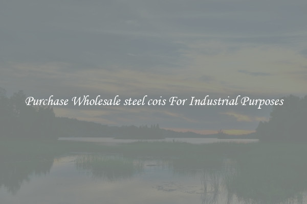 Purchase Wholesale steel cois For Industrial Purposes