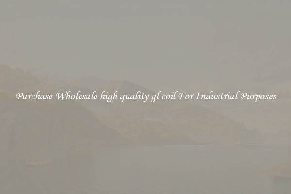 Purchase Wholesale high quality gl coil For Industrial Purposes